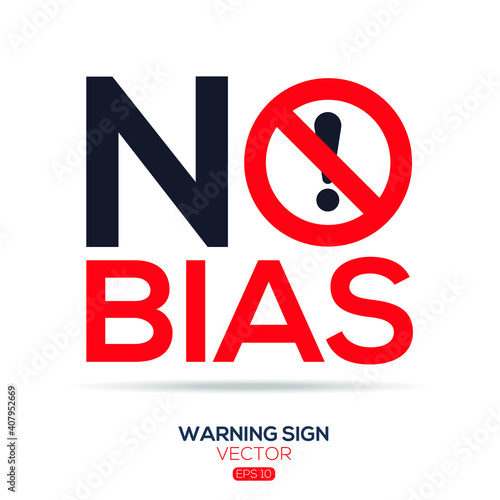 Warning sign (NO Bias),written in English language, vector illustration.
