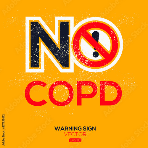 Warning sign (NO copd),written in English language, vector illustration.