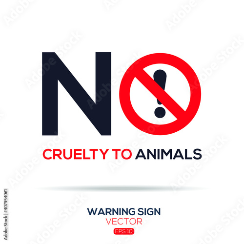 Warning sign (NO cruelty to animals),written in English language, vector illustration.
