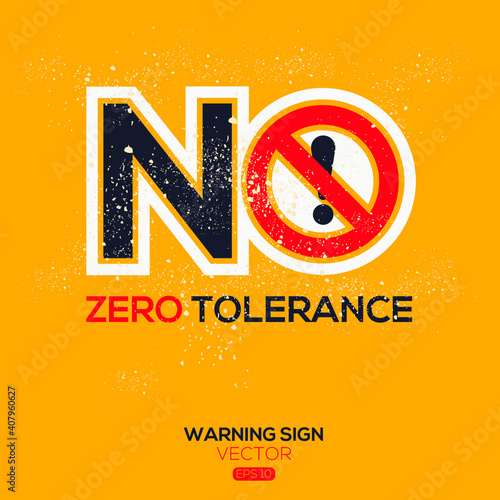 Warning sign (NO zero tolerance),written in English language, vector illustration.