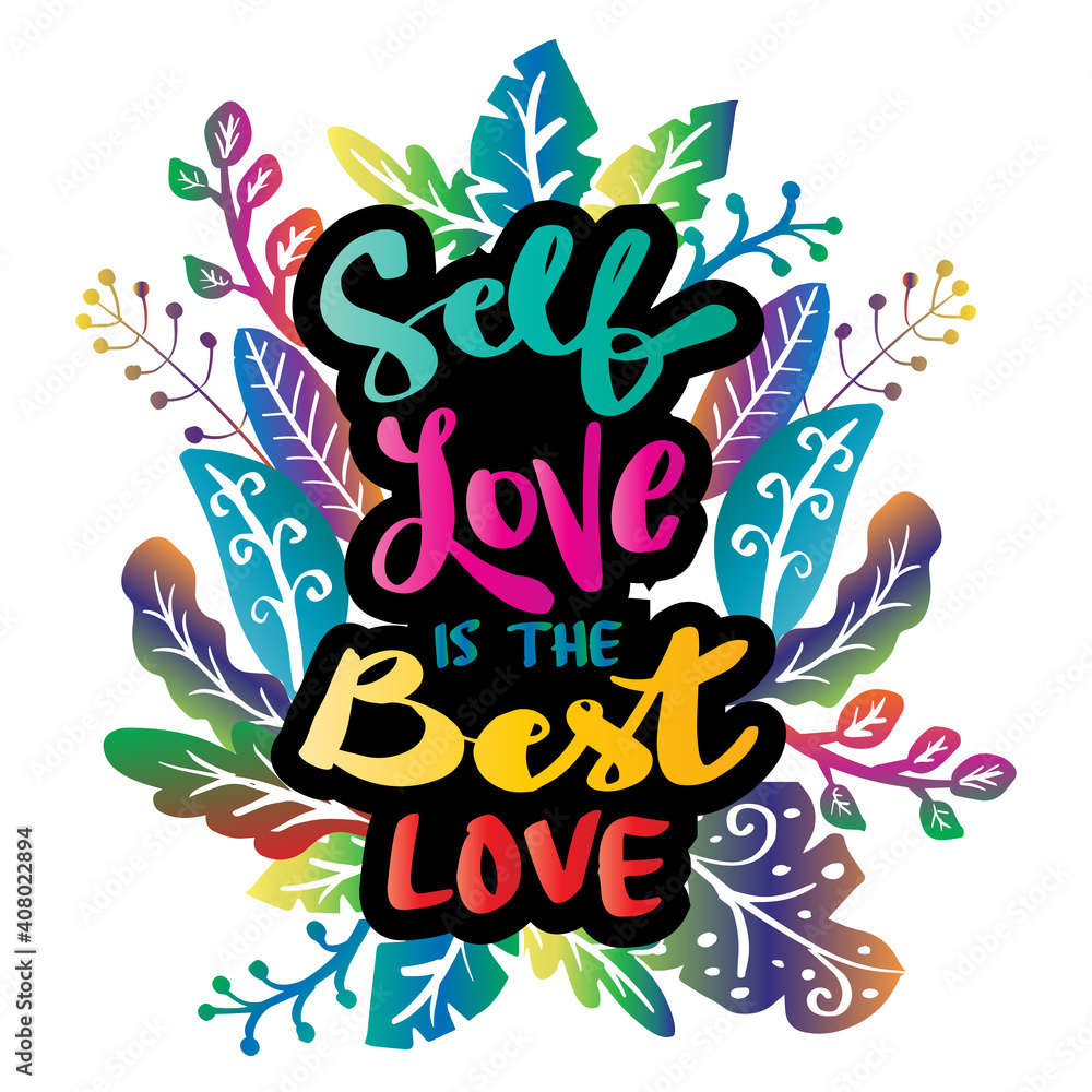 Self love is the best love hand lettering with floral decorative. Self love is the best love hand lettering with floral decorative.