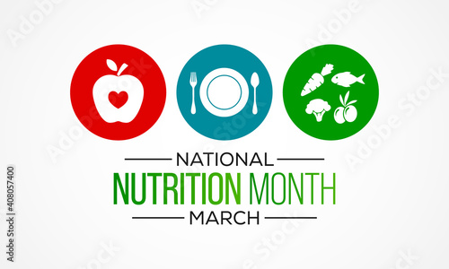 Nutrition Month is celebrated every March, It focuses on helping people to make correct food choices as well as developing good eating and exercising habits. Vector illustration.