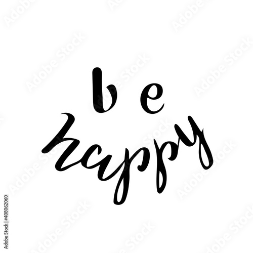 be happy, digital hand lettering. title for banners, posters, pictures, calendars, ads, postcards. black letters