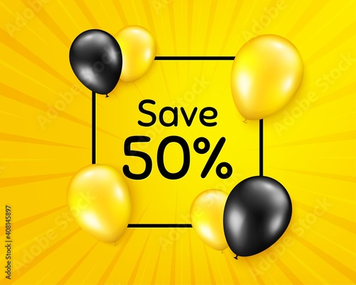 Save 50 percent off. Balloon party banner with frame box. Sale Discount offer price sign. Special offer symbol. Birthday balloon vector background. Discount badge. Banner with message. Vector