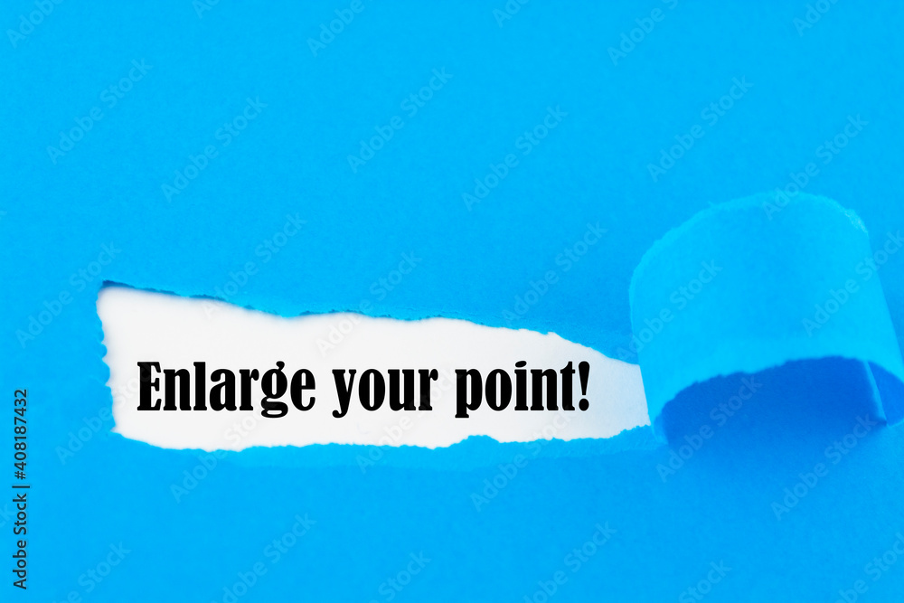 Enlarge your point written under torn paper. business Enlarge your point written under torn paper. business
