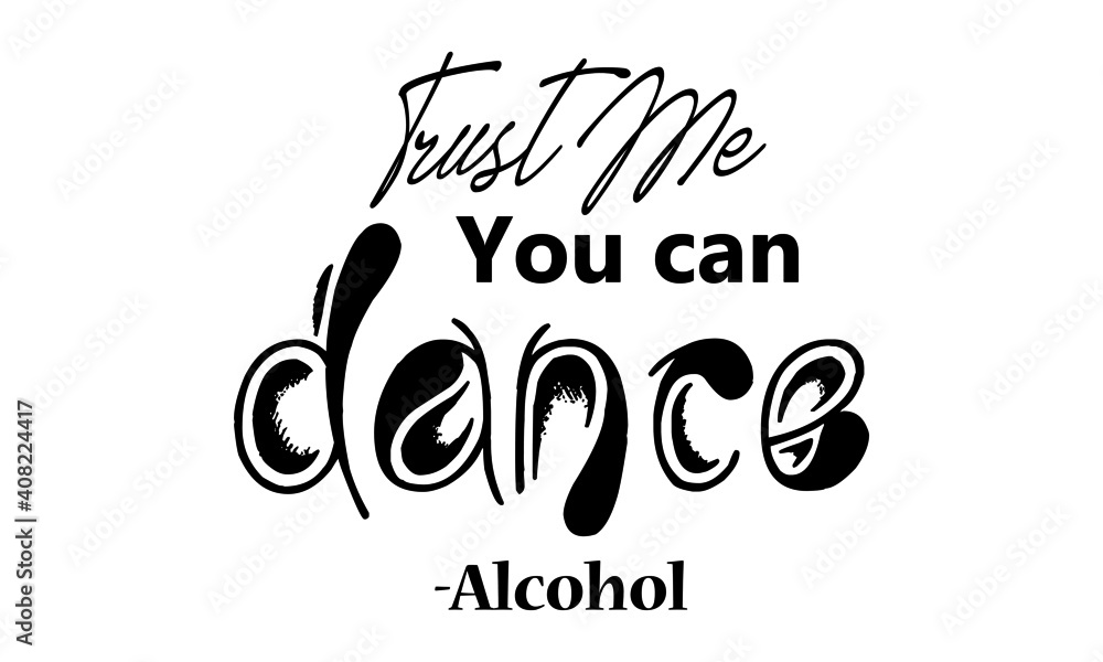 Trust me You Can Dance, Inspirational Printed Quote 