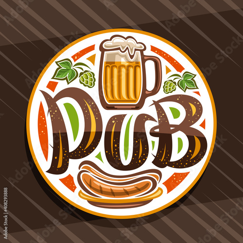 Vector logo for Beer Pub, white decorative retro sign board with illustration of full beer mug with froth, hop leaves, unique brush letters for word pub and grill sausages on dish on brown background.