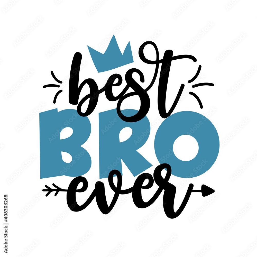 Best BRO Ever - Inspirational handwritten brush lettering best brother  ever. calligraphy illustration isolated on white background. Typography for  banners, badges, postcard, t-shirt, prints, posters Stock Vector | Adobe  Stock