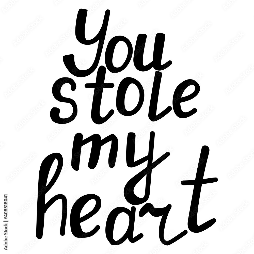 You stole my heart, hand written lettering, declaration of love for postcard or design You stole my heart, hand written lettering, declaration of love for postcard or design