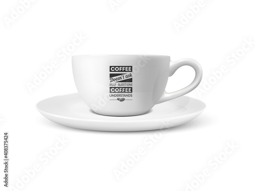 Vector 3d Realistic White Porcelain Ceramic Mug Isolated on White Background. Tea, Coffee Cup with Typography Quote, Phrase about Coffee. Stock Illustration. Design Template for Mockup. Front View