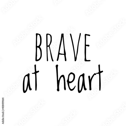 ''Brave at heart'' Lettering