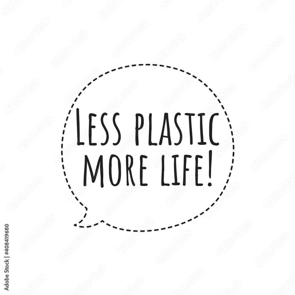 ''Less plastic, more life'' Lettering ''Less plastic, more life'' Lettering