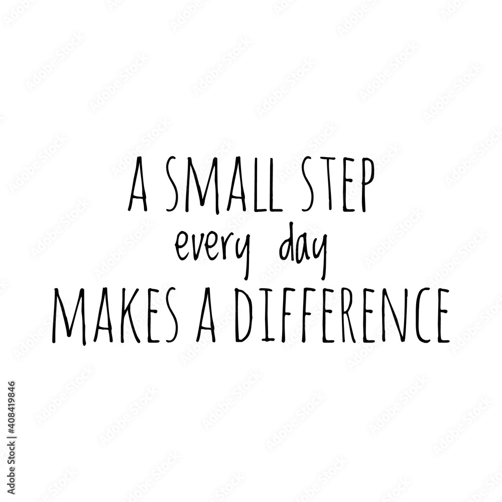 ''A small step every day makes a difference'' Lettering ''A small step every day makes a difference'' Lettering