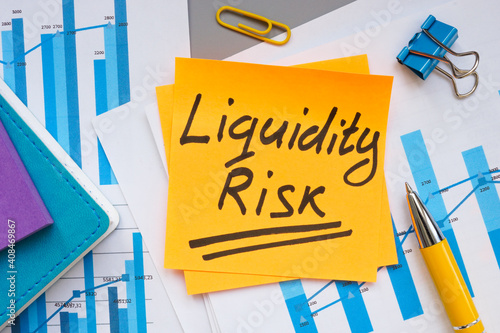 Photography Liquidity risk phrase on the financial charts.