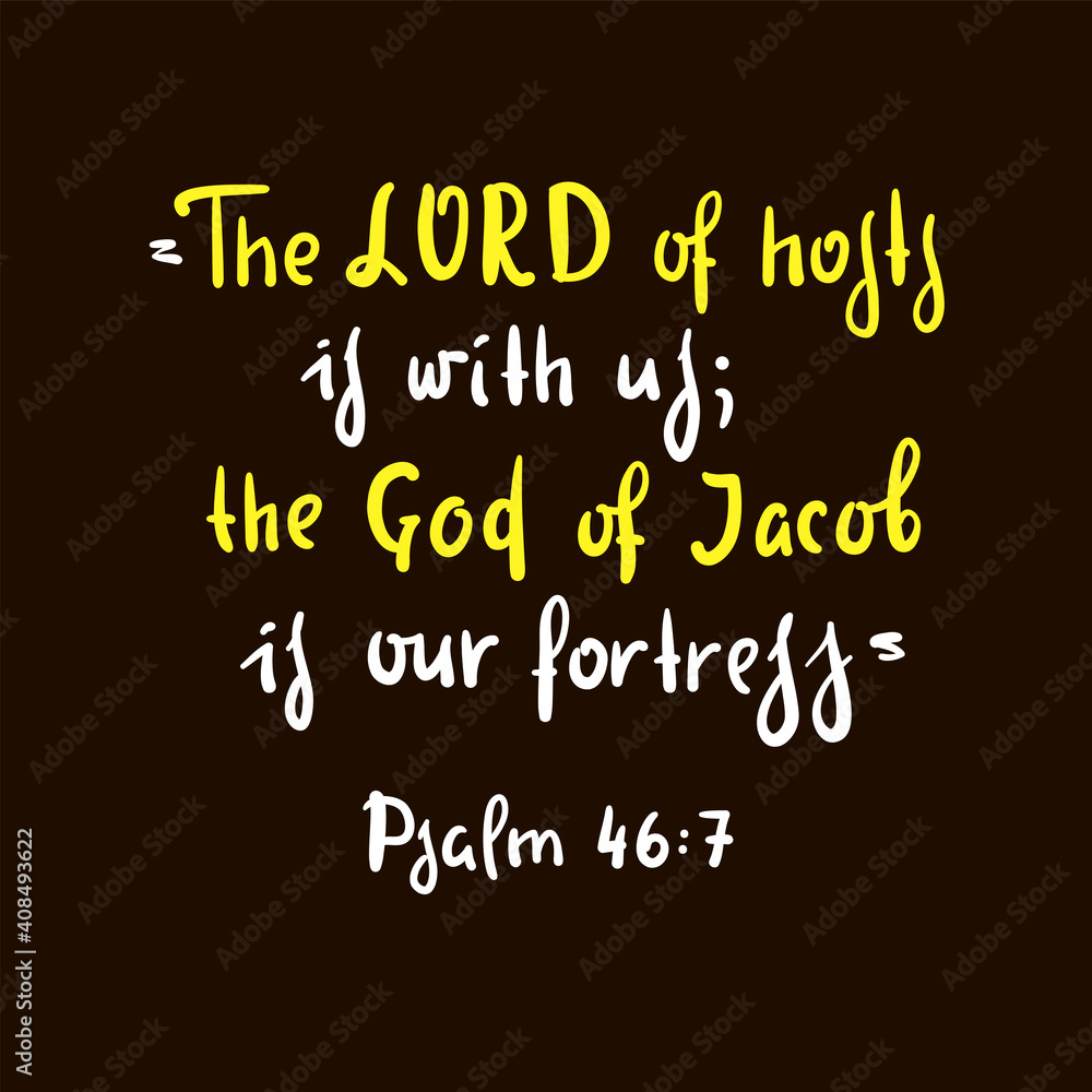The LORD of hosts is with us; the God of Jacob is our fortress. Psalm 46:7 - inspire motivational religious quote. Hand drawn beautiful lettering. Print for inspirational poster, t-shirt, bag, cup