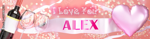 I love you Alex - wedding, Valentine's or just to say I love you celebration card, joyful, happy party style with glitter, wine and a big pink heart balloon, 3d illustration photo