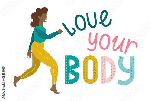 A happy girl with the inscription love your body is isolated on a white background. The body is positive, the woman runs, smiles. Vector illustration of overweight and self acceptance