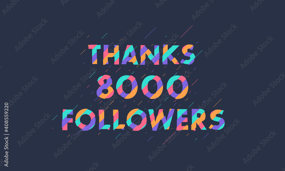 Thanks 8000 followers, 8K followers celebration modern colorful design. Thanks 8000 followers, 8K followers celebration modern colorful design.