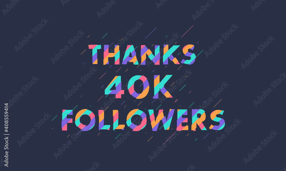 Thanks 40K followers, 40000 followers celebration modern colorful design.
