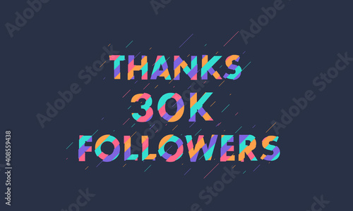 Thanks 30K followers  30000 followers celebration modern colorful design.