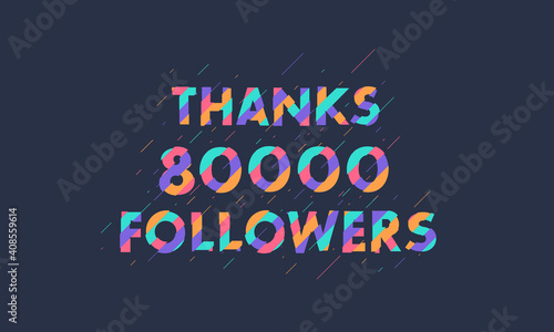 Thanks 80000 followers  80K followers celebration modern colorful design.