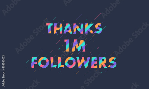 Thanks 1M followers, 1000000 followers celebration modern colorful design.