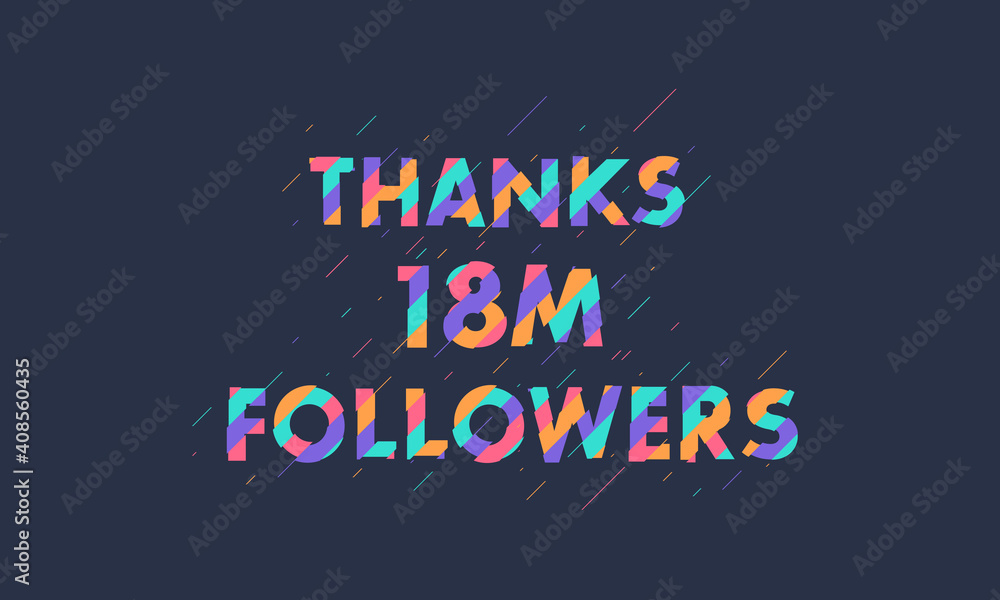 Thanks 18M followers, 18000000 followers celebration modern colorful design.