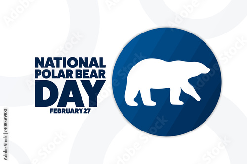 National Polar Bear Day. February 27. Holiday concept. Template for background, banner, card, poster with text inscription. Vector EPS10 illustration.