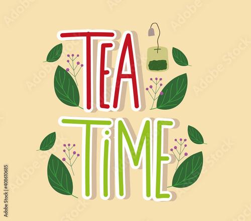 Tea time hand drawn lettering and teabag with leaves nature