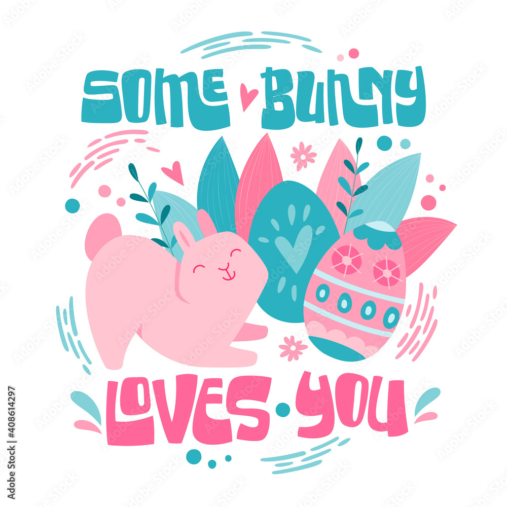 Obraz premium Some bunny loves you - cute hopping Easter bunny rabbit with batch of Easter eggs and lettering pun phrase.