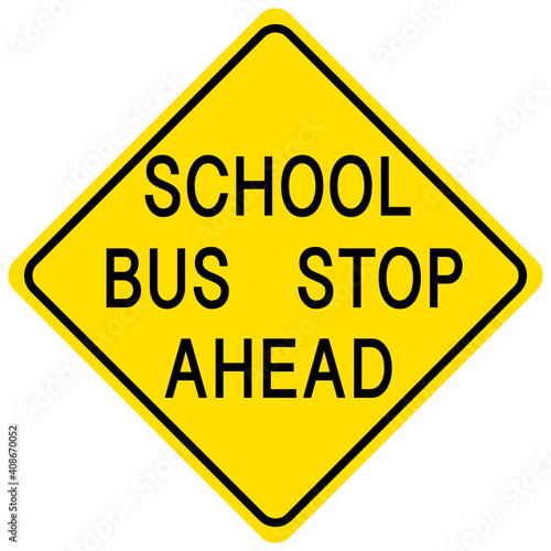 School bus stop ahead yellow sign on white background