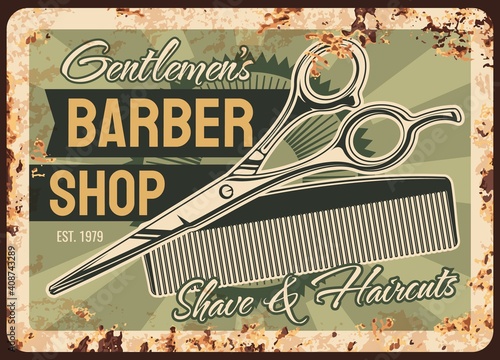 Barber shop rusty metal plate, vector shaving salon vintage rust tin sign with haircut accessories scissors and hair trim comb. hipster hairdresser service retro poster. Man saloon ferruginous ad card