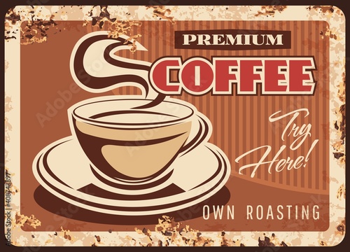 Coffee metal rusty plate or poster retro sign, vector cafe advertising or menu. Coffeehouse and coffee shop caffeine drinks, americano or cappuccino hot cup, metal sign with rust