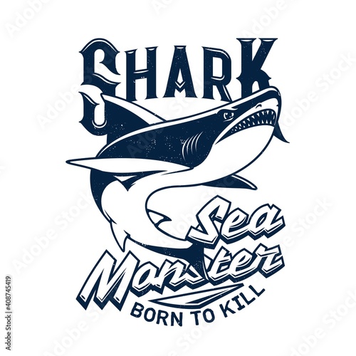 Tshirt print with shark vector mascot for fishing or marine club. Sea monster predator animal grunge template, born to kill typography. Ocean adventure team, isolated t shirt print on white background