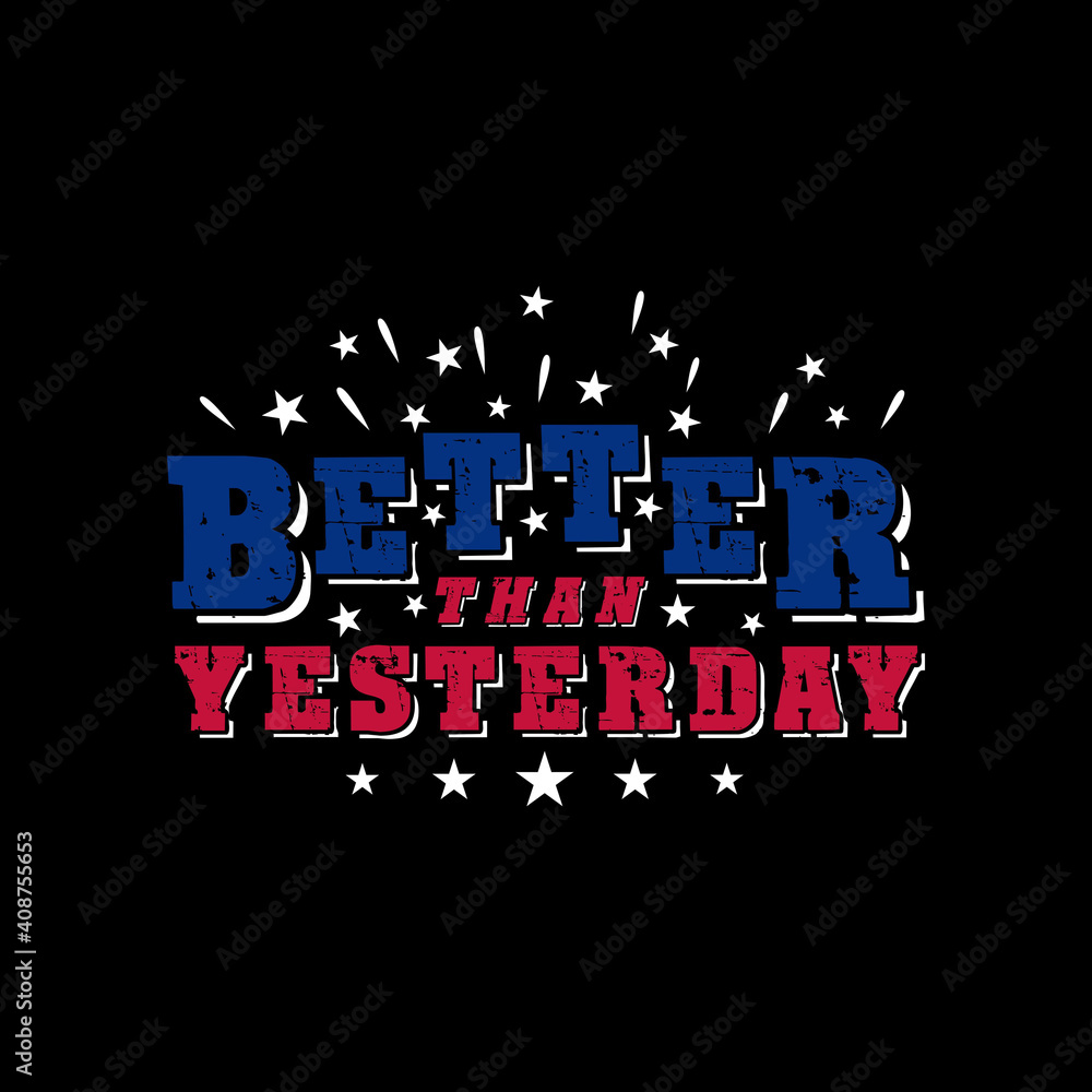 USA Better than yesterday Vector illustration - United States of America Independence day typographic design for poster, brochure, greeting card template.