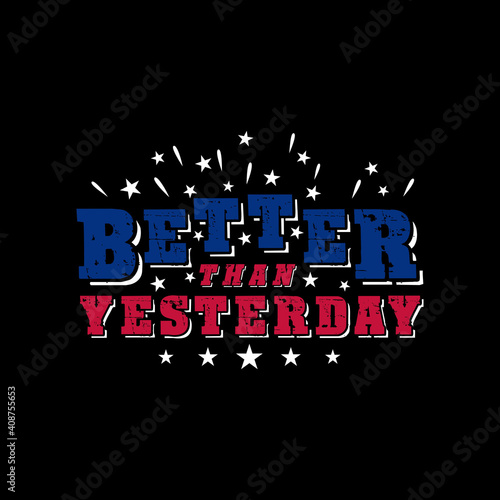 USA Better than yesterday Vector illustration - United States of America Independence day typographic design for poster, brochure, greeting card template.