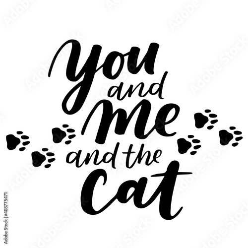Cat and dog phrase black and white poster. Inspirational quotes about cat, dog and domestical pets. Hand written phrases for poster, typography design for t-shirt