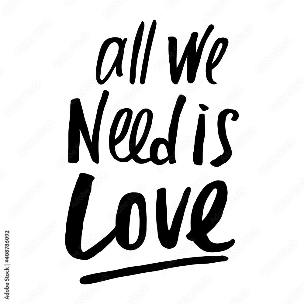 All we need is love vector valentine`s day callygraphy print All we need is love vector valentine`s day callygraphy print