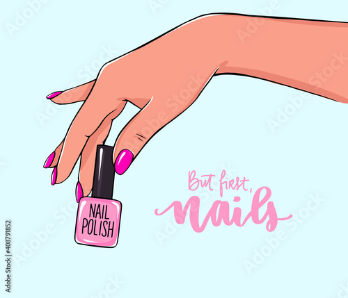 Vector Beautiful female hands holds nail polish bottle. Handwritten lettering about nails and manicure. Inspiration quote for beauty salon