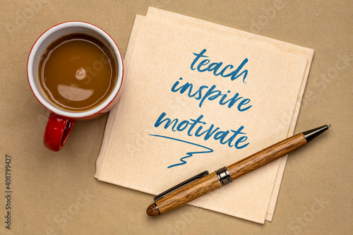 teach, inspire, motivate - inspirational handwriting on a napkin with a cup of coffee, business, education and personal development concept