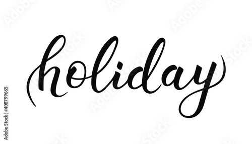Handwritten lettering holiday on white background. Hand drawn calligraphic design. Vector illustration