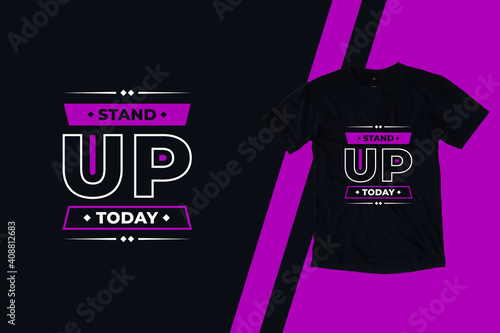 Stand up today modern geometric futuristic typography inspirational quotes black vector t shirt design