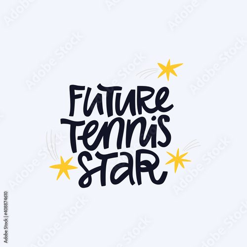 Future tennis star, champion hand drawn lettering. Motivational phrase inscription and celestial bodies flat vector illustration. Inspirational sports quote doodle drawing isolated on white background