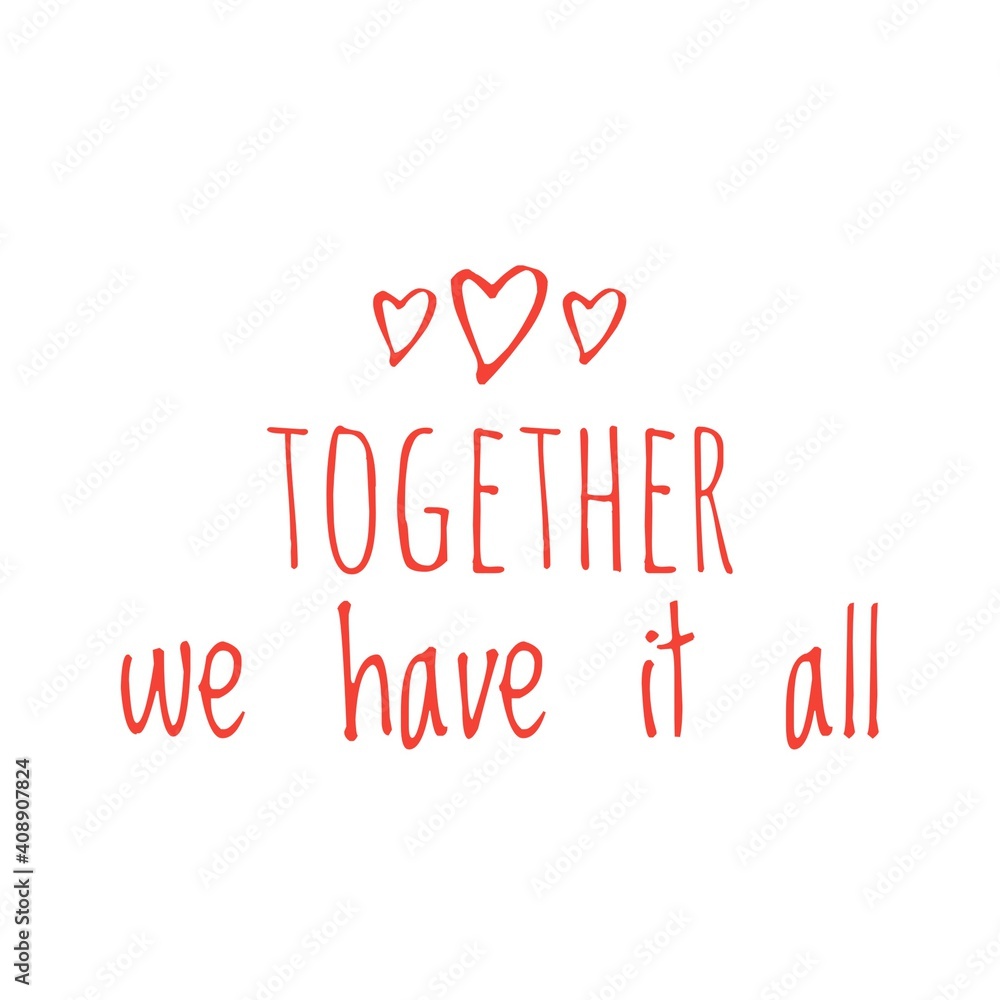 ''Together we have it all'' Lettering