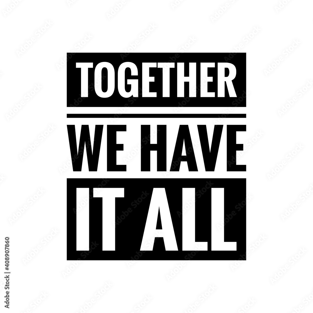 ''Together we have it all'' Lettering ''Together we have it all'' Lettering
