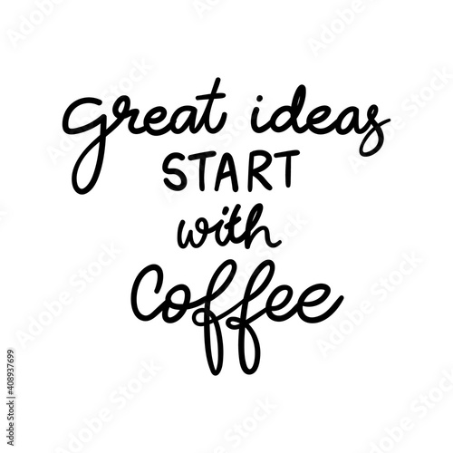 great ideas start with coffee handwriting in Valentines day isolated on white Background  Vector illustration EPS 10