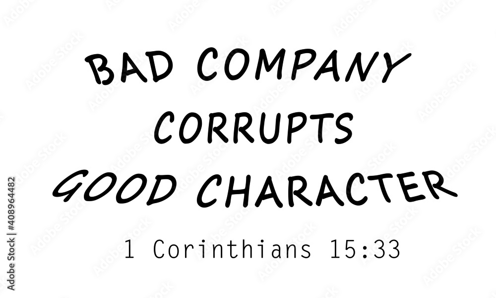 Bad company corrupts good character, Christian Calligraphy design, Typography for print or use as poster, card, flyer or T Shirt
