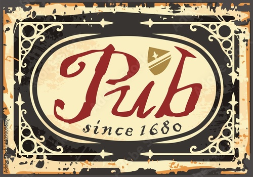 Ancient pub sign on old rusty metal background. Medieval ornaments and vignettes decorations. 17th or 18th century tavern signpost with decorative borders. Antique vector illustration.