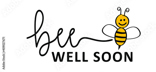 Slogan bee well soon. Get better soon or get well soon. Nice card for sick people, a small gesture with great meaning. Possitive, motivation and inspiration for greeting cards or banner. Flat vector s