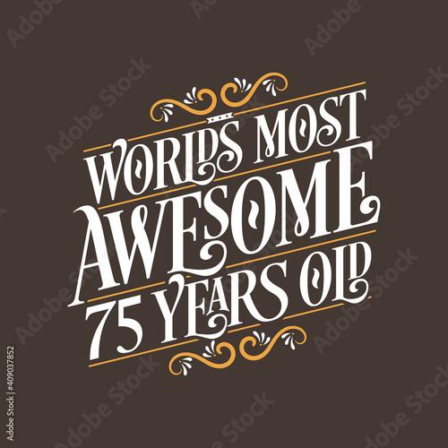 75 years birthday typography design  World s most awesome 75 years old